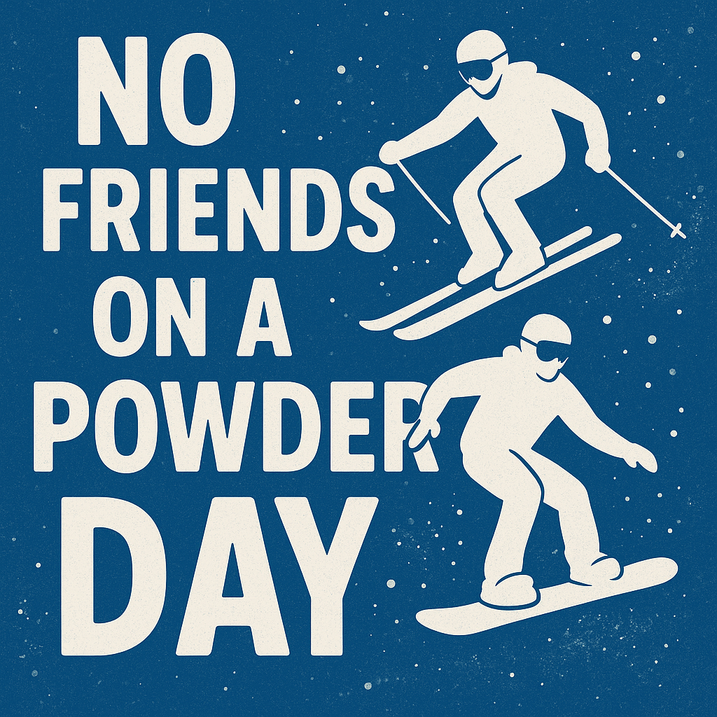 No Friends on a Powder Day
