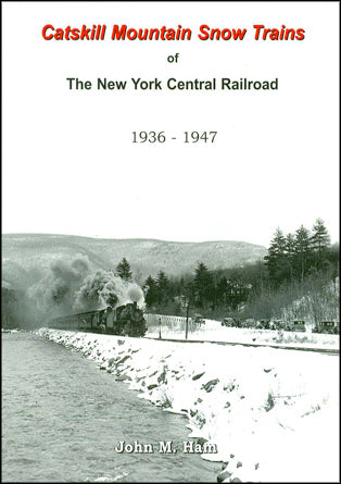 Catskill Mountain Snow Trains of The New York Central Railroad Book